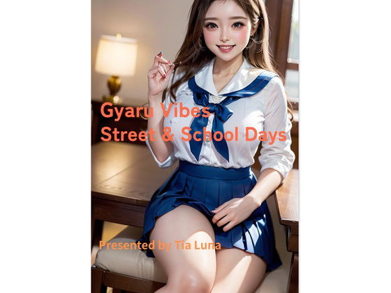 Gyaru Vibes - Street ＆ School Days