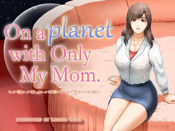 On a planet with only My Mom（英語版）